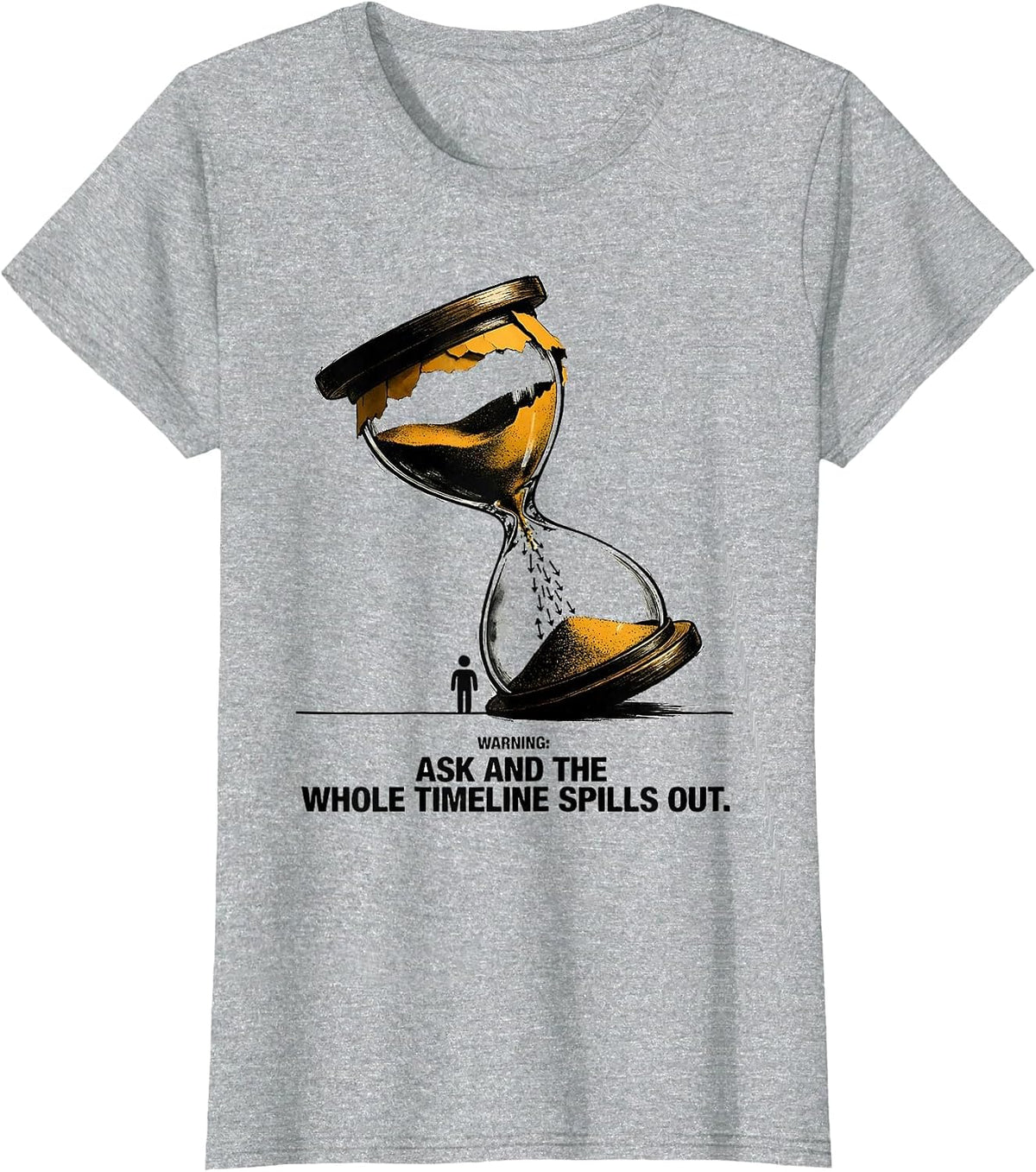 Warning: Ask And The Whole Timeline Spills Out Funny History T-Shirt - Heather Grey