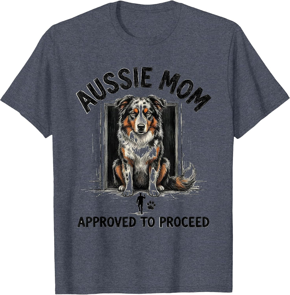Aussie Mom Approved To Proceed Funny Mini Aussie Dog Owner T-Shirt - Heather Blue