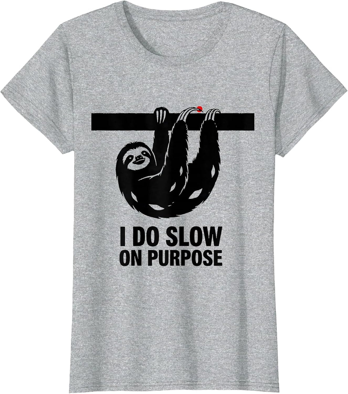 I Do Slow On Purpose Funny Sloth Lover Humor Gift T-Shirt - Heather Grey