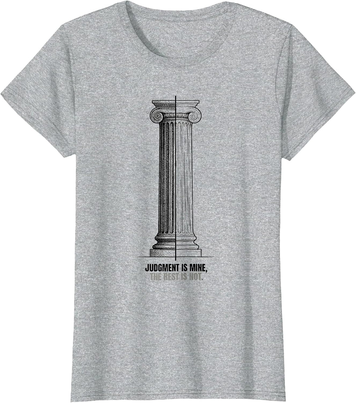 Judgment Is Mine The Rest Is Not Stoic Philosophy Quote T-Shirt - Heather Grey
