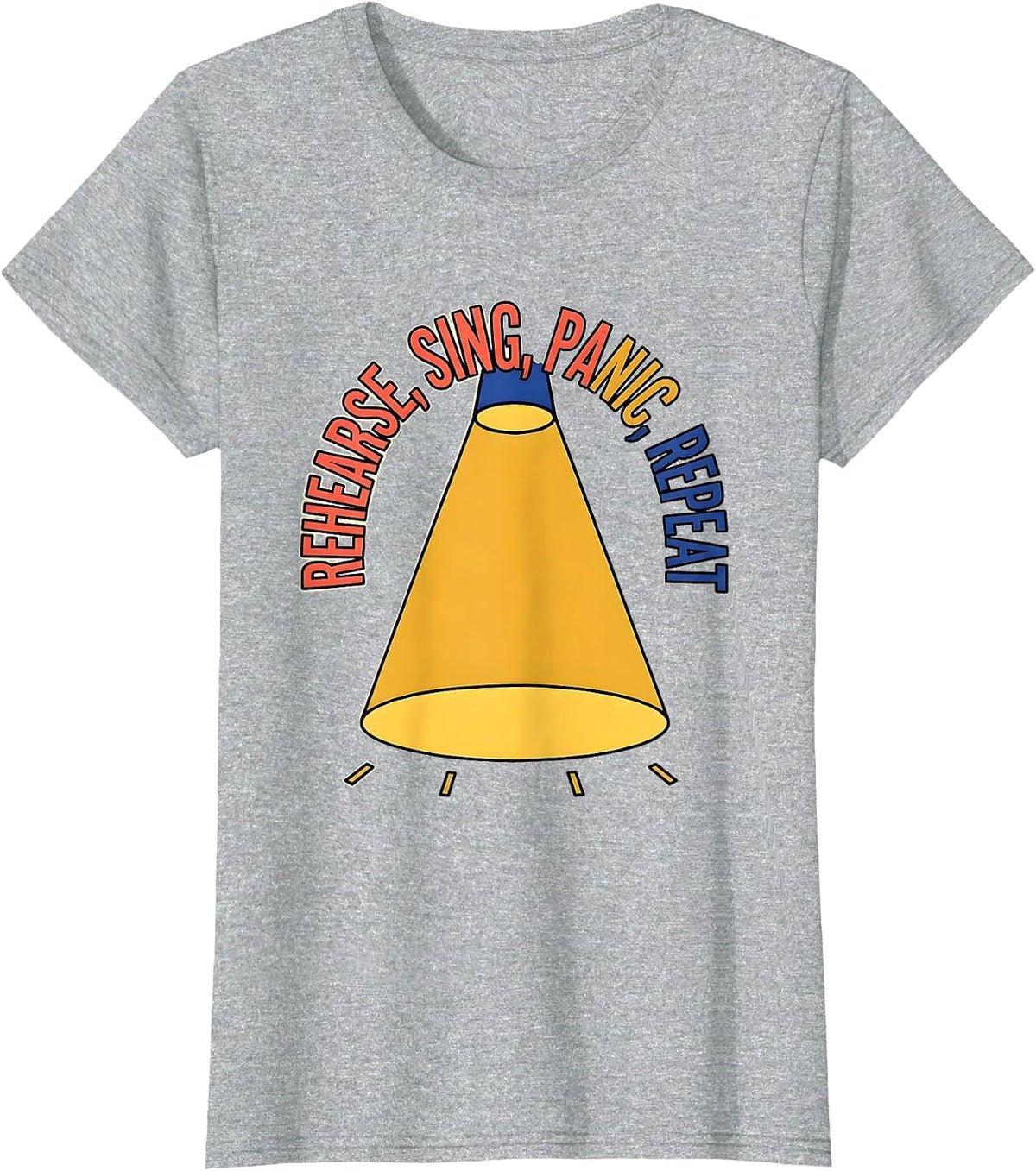 Rehearse Sing Panic Repeat Funny Musical Theatre Kid Theater T-Shirt - Heather Grey