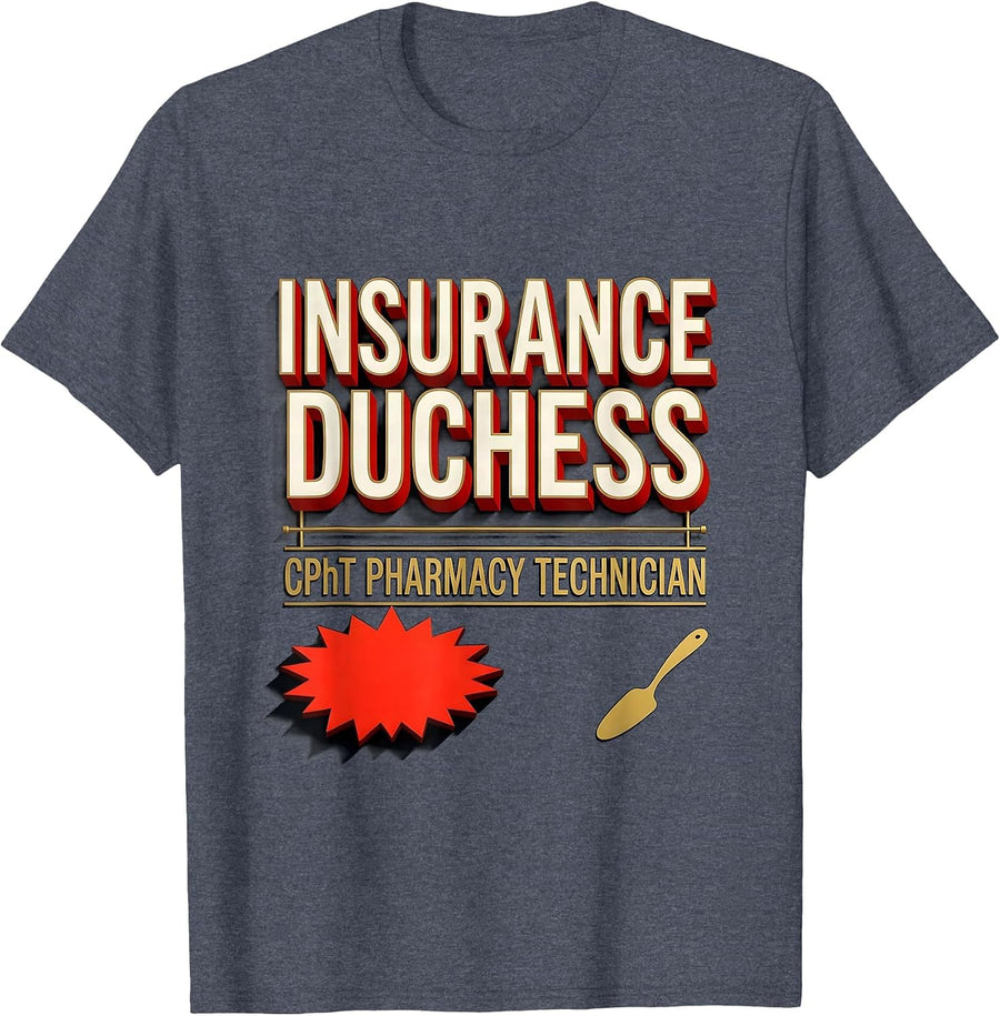 CPhT Pharmacy Technician, Insurance Duchess Funny T-Shirt - Heather Blue