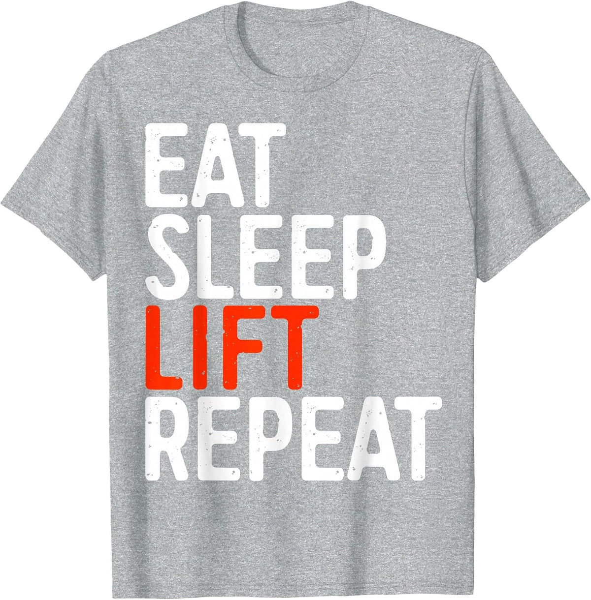 Eat Sleep Lift Repeat Shirt Men Women Lifter Street Training T-Shirt - Heather Grey