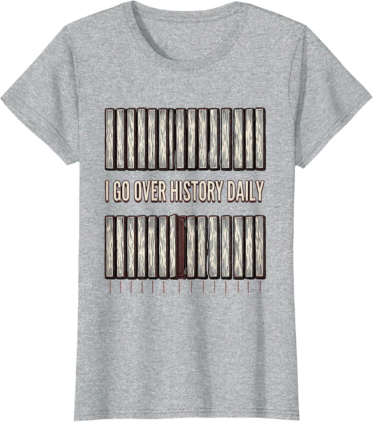 I Go Over History Daily Funny History Teacher Back To School T-Shirt - Heather Grey