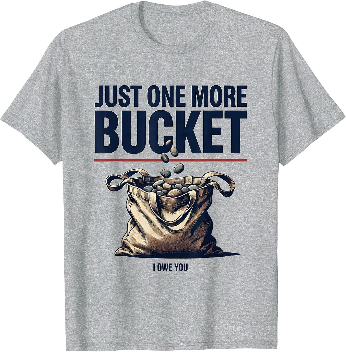 Men's Just One More Bucket I Owe You Funny Rock Collector Geode T-Shirt - Heather Grey