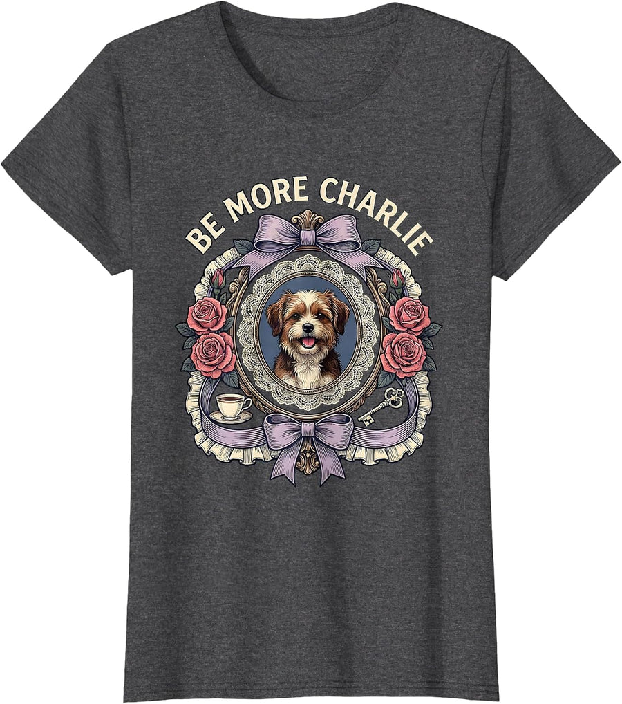 Women's Be More Charlie Live Like Charlie Inspirational Design T-Shirt - Dark Heather Grey