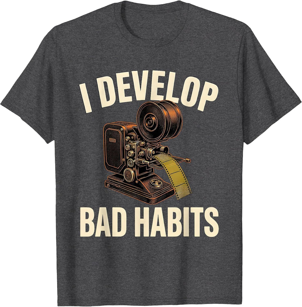Men's I Develop Bad Habits Funny Photography Hobbyist Camera Gear T-Shirt - Dark Heather Grey