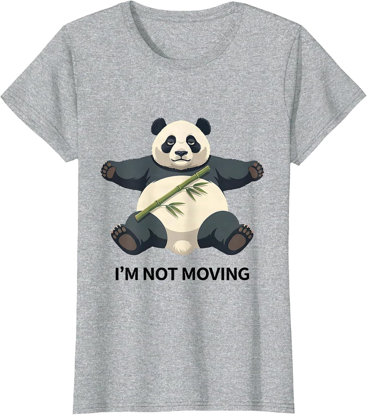 I’m Not Moving Funny Panda Lover Cute Animal Humor T-Shirt - Heather Grey