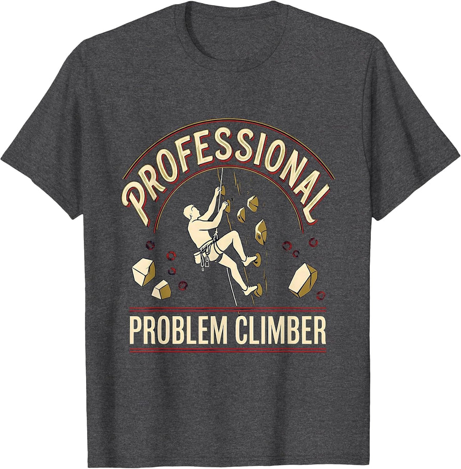 Men's Professional Problem Climber Funny Rock Climbing Bouldering T-Shirt - Dark Heather Grey