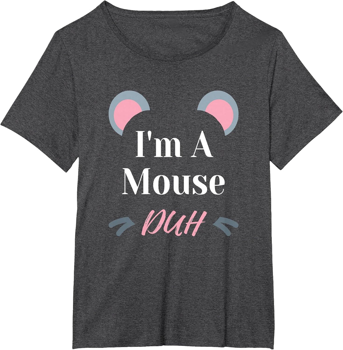 I'm a Mouse Duh Easy Halloween Costume Funny T-Shirt - Dark Heather Grey