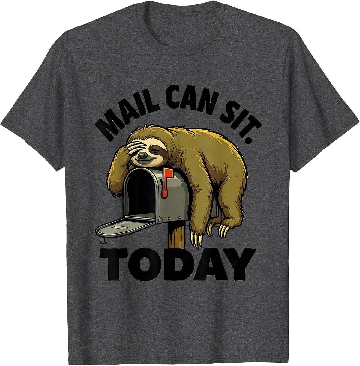 Men's Mail Can Sit Today Funny Sloth Lazy Gift for Sloth Lovers T-Shirt - Dark Heather Grey