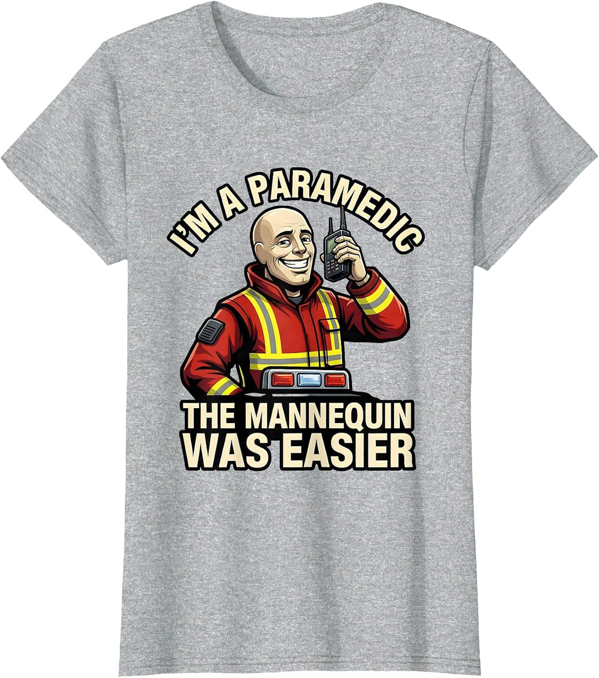 Women's I'm A Paramedic—The Mannequin Was Easier Funny T-Shirt - Heather Grey