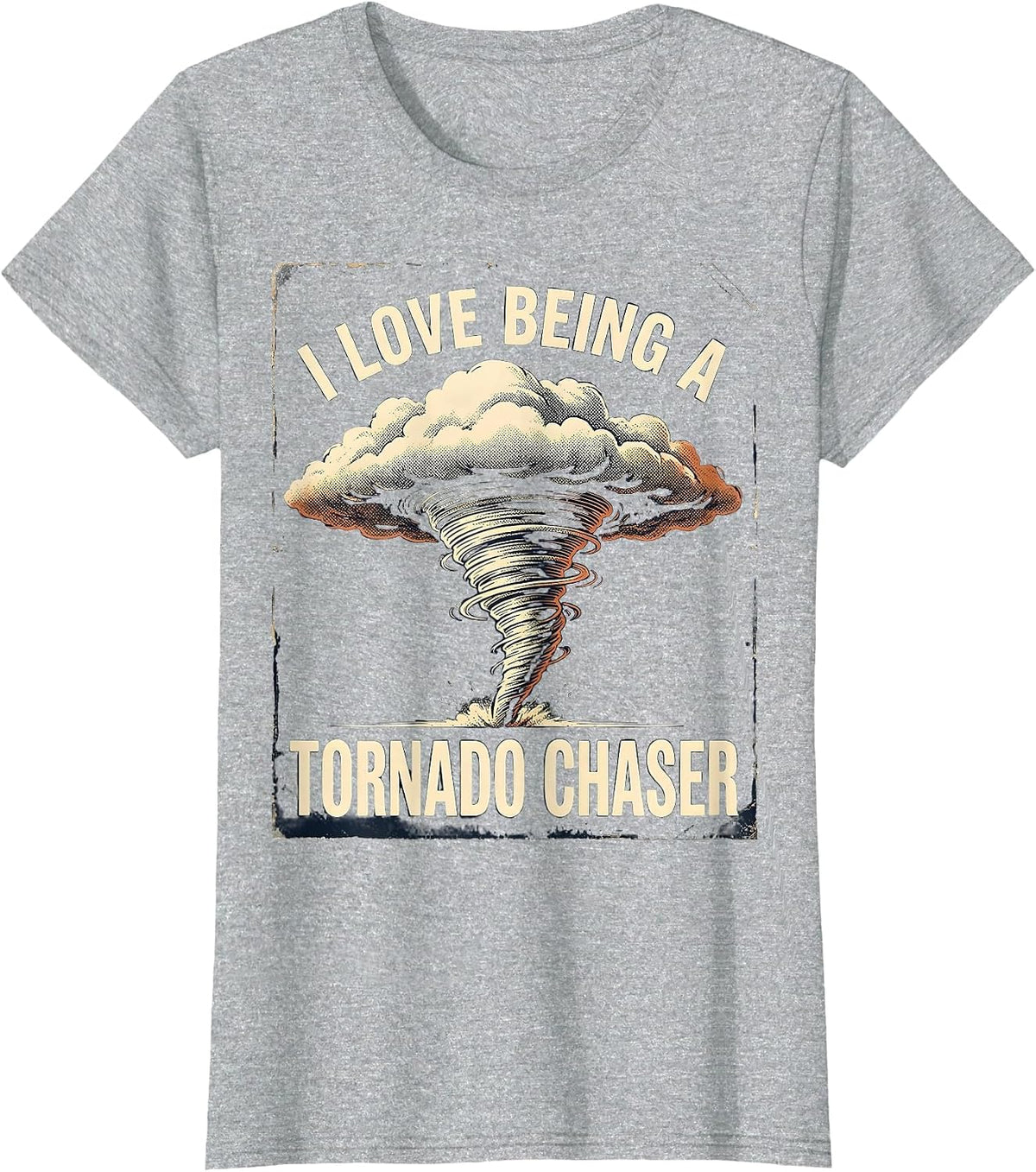 I Love Being a Tornado Chaser Vintage Storm Chaser T-Shirt - Heather Grey