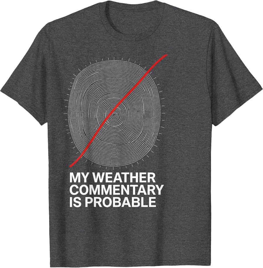 Men's My Weather Commentary Is Probable Funny Storm Chaser T-Shirt - Dark Heather Grey
