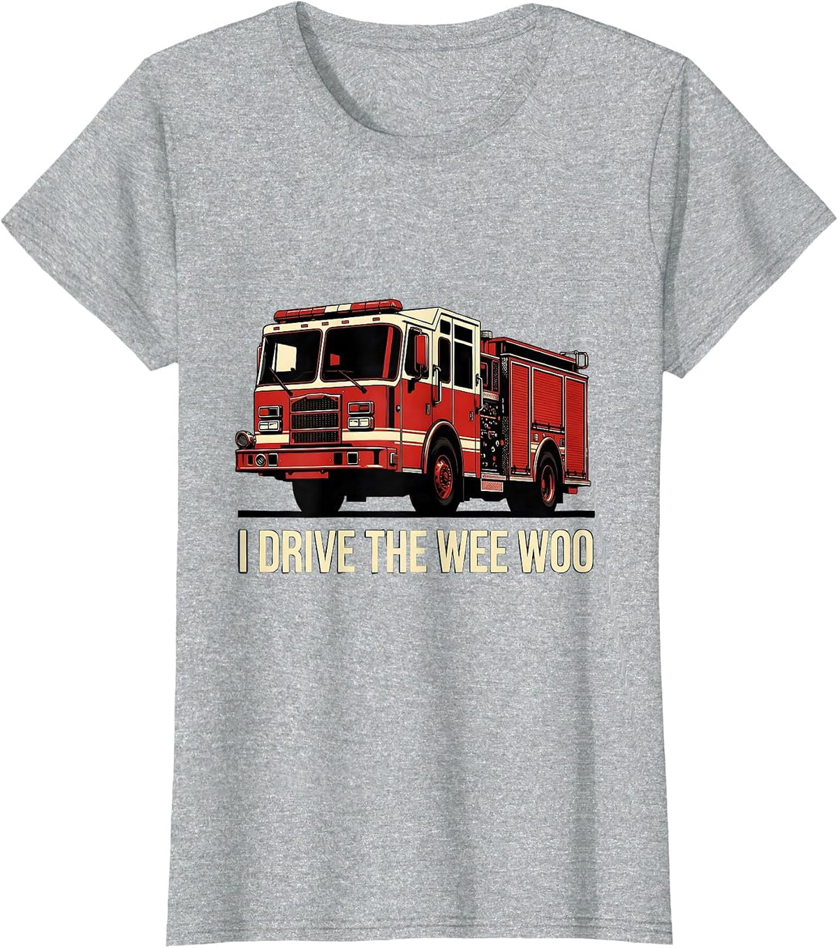 Women's I Drive The Wee Woo Funny Firefighter Humor Patriotic T-Shirt - Heather Grey