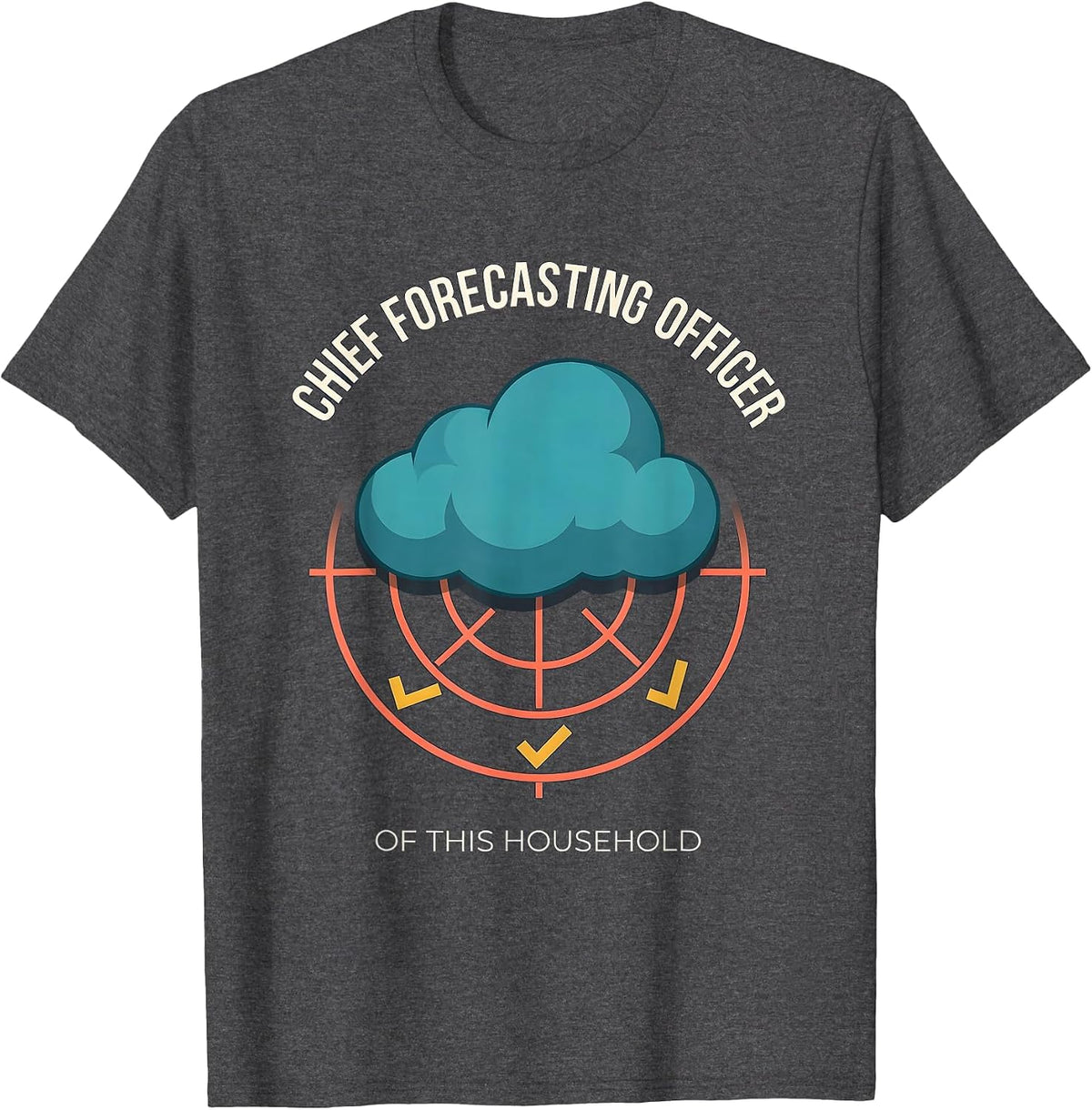 Chief Forecasting Officer Of This Household Weather T-Shirt - Dark Heather Grey
