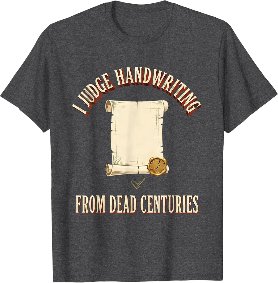 Men's I Judge Handwriting From Dead Centuries Funny History T-Shirt - Dark Heather Grey