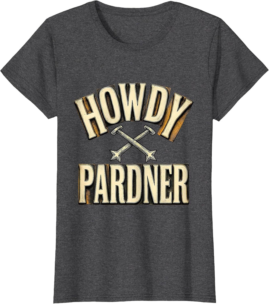 Women's Howdy, Pardner Western Cowboy Cowgirl Rodeo Pride Humor T-Shirt - Dark Heather Grey