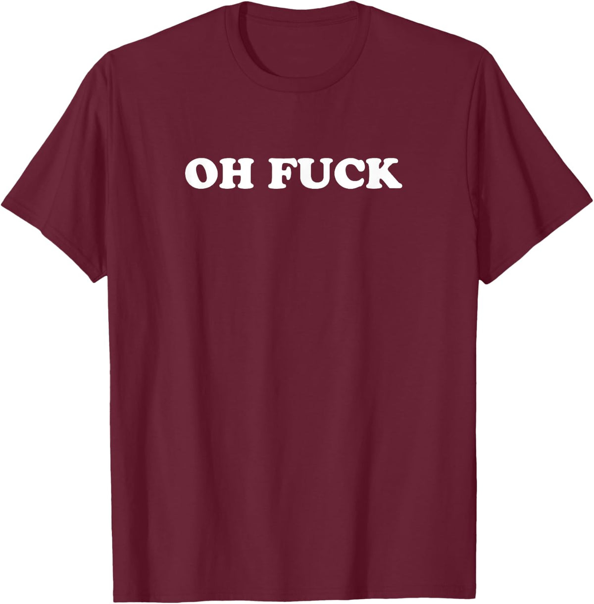 Oh Fuck Shirt T-Shirt - Burgundy