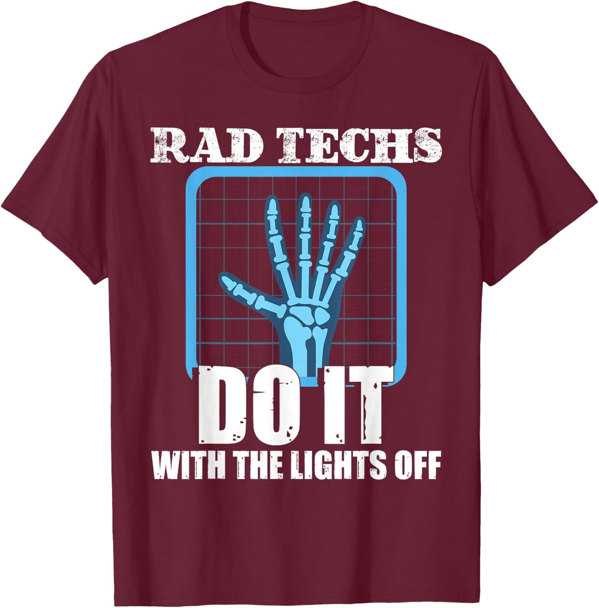 Funny Radiology X-Ray Technican Radiology Nurse Radiologist T-Shirt - Burgundy