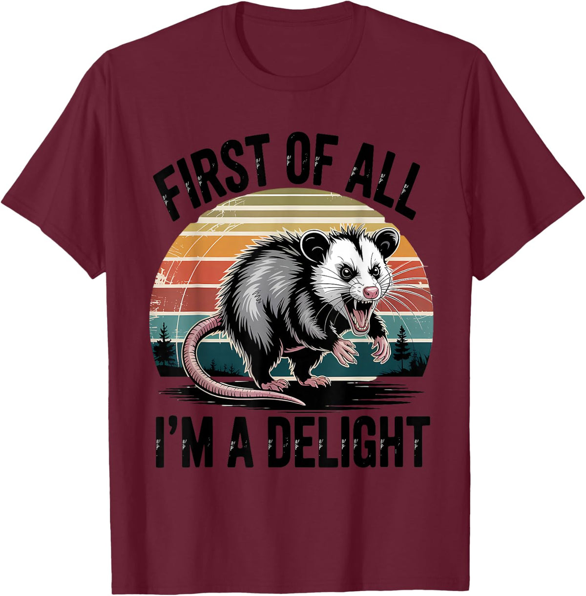 First of All I'm A Delight Funny Angry Opossum Possum T-Shirt - Burgundy