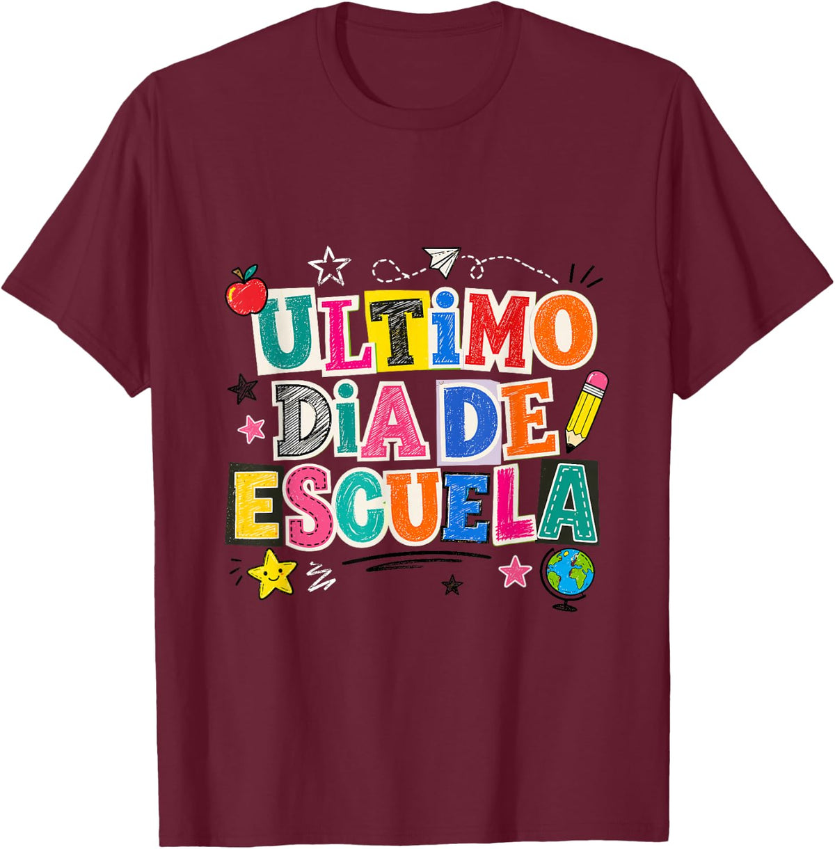 Last Day of School Spanish Teacher Ultimo Dia de Escuela T-Shirt - Burgundy