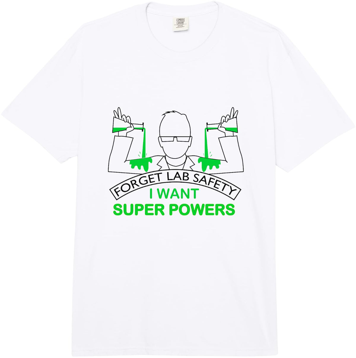 Forget Lab Safety I Want Super Powers Tee | Chemistry Comfort Colors Adult Heavyweight T-Shirt - Adult Unisex White