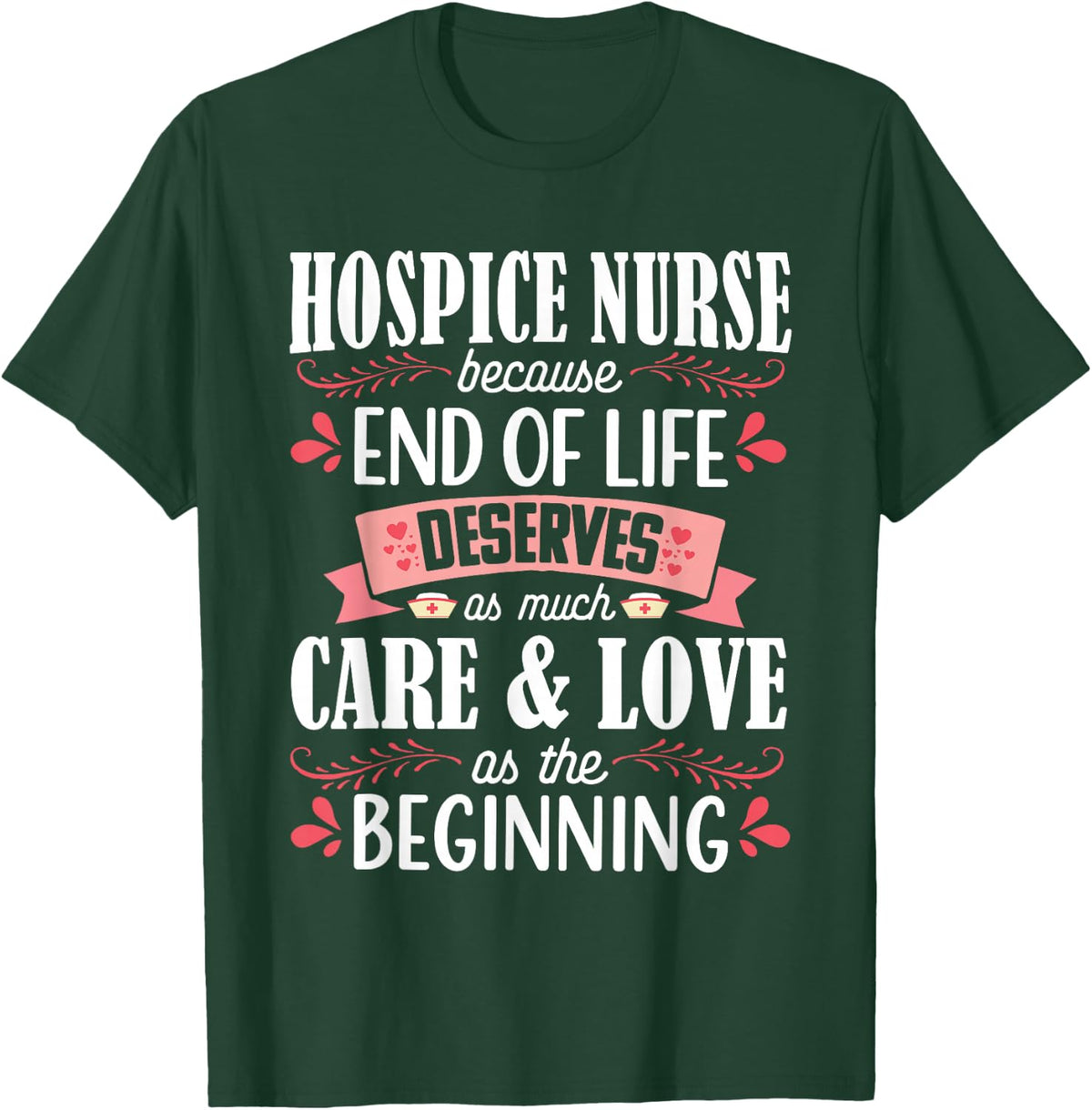 Hospice Nurse Care Cute Care Love Registered Nursing RN T-Shirt - Dark Green