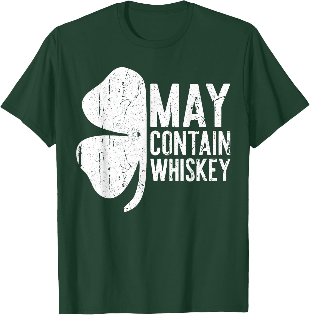 May Contain Whiskey Shirt Men Women St Patricks Day T-Shirt - Dark Green