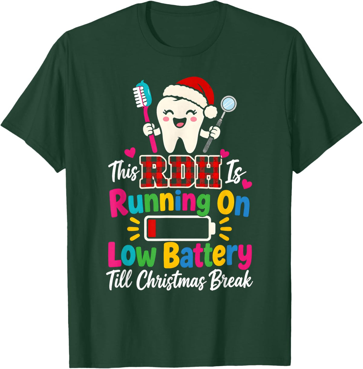 RDH Low Battery Till Break Dental Hygienist Christmas T-Shirt - Dark Green
