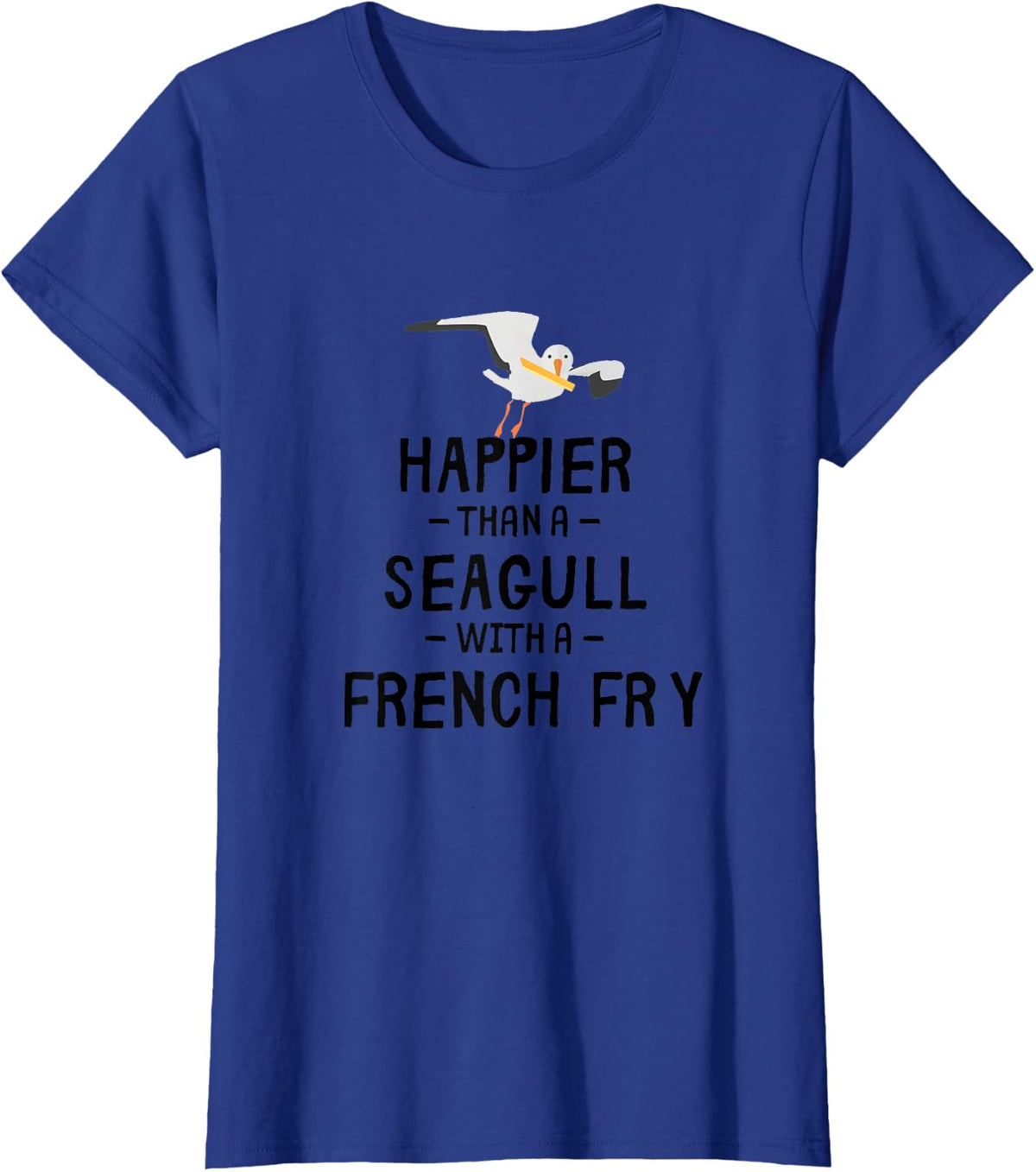 Happier Than A Seagull With A French Fry T-Shirt - Royal Blue