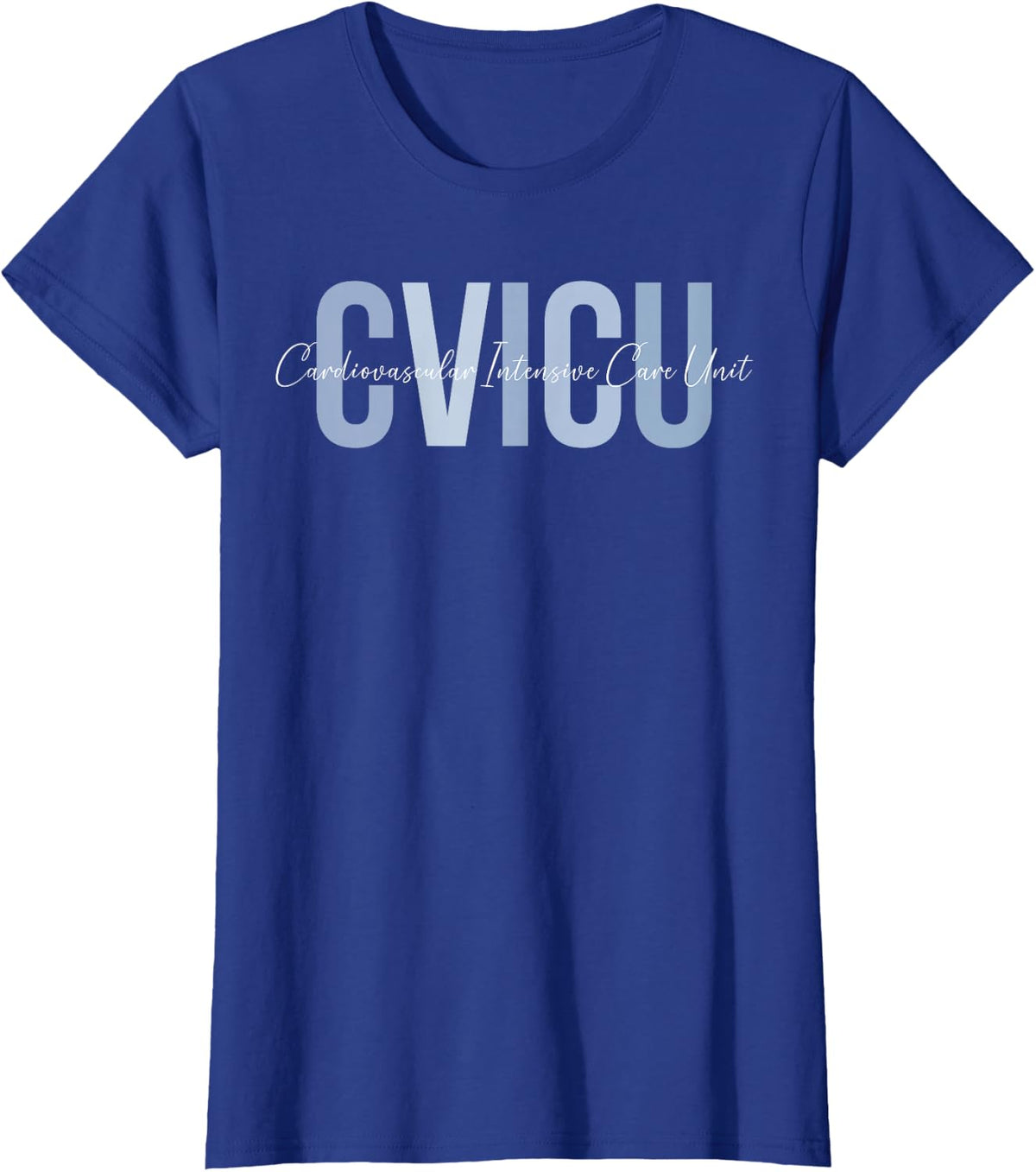 CVICU Cardiovascular Intensive Care Unit CVICU Nurse T-Shirt - Royal Blue