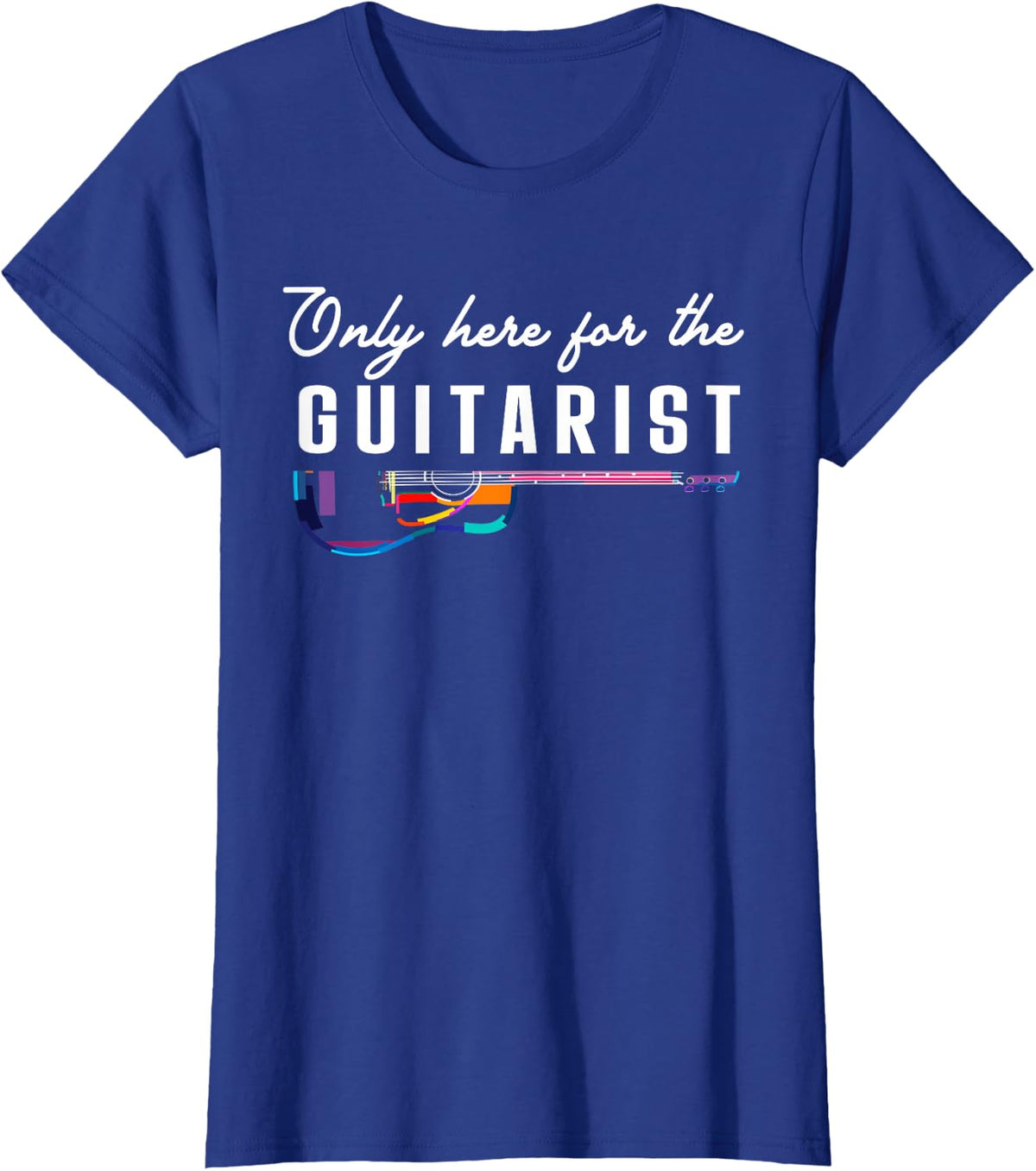 Only Here For The Guitarist Girlfriend Gifts Guitar Player T-Shirt - Royal Blue