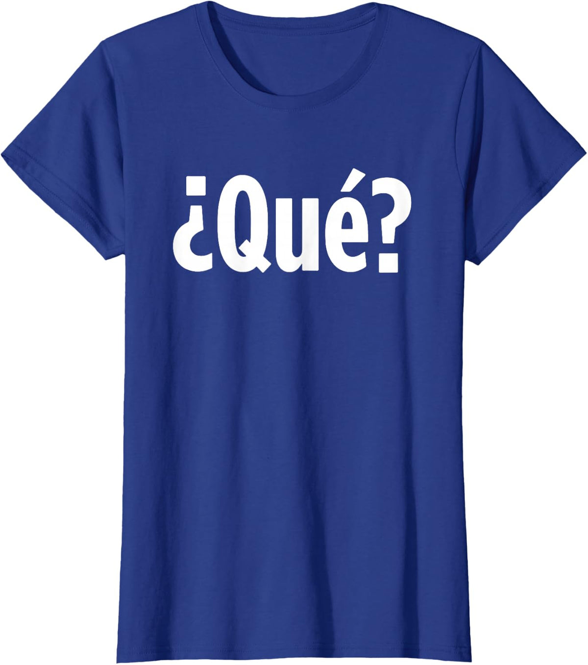 Que? - Funny Spanish Saying Sarcastic Novelty Cool Spanish T-Shirt - Royal Blue