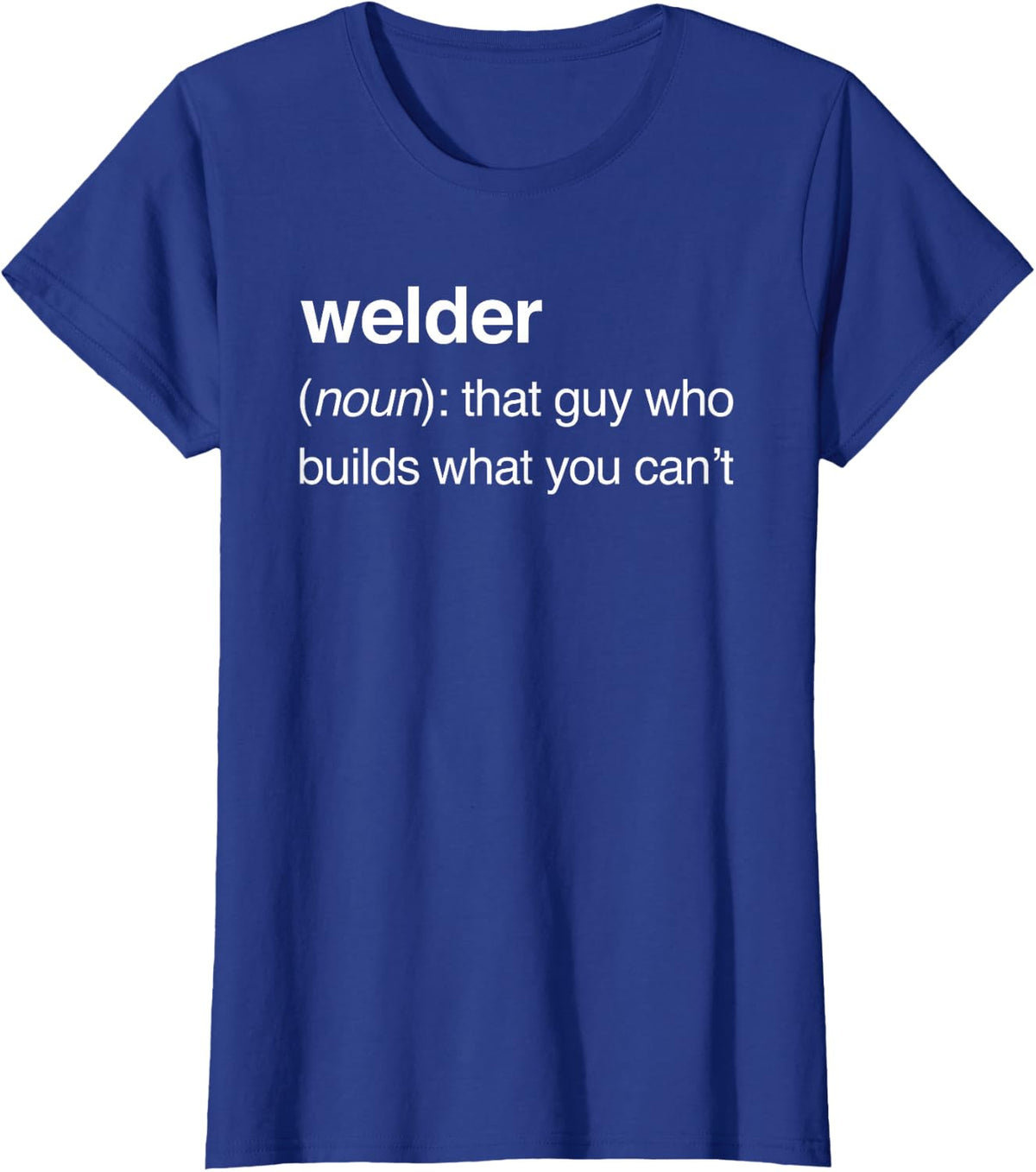 Welder Definition | Funny Welding T-Shirt T-Shirt - Royal Blue
