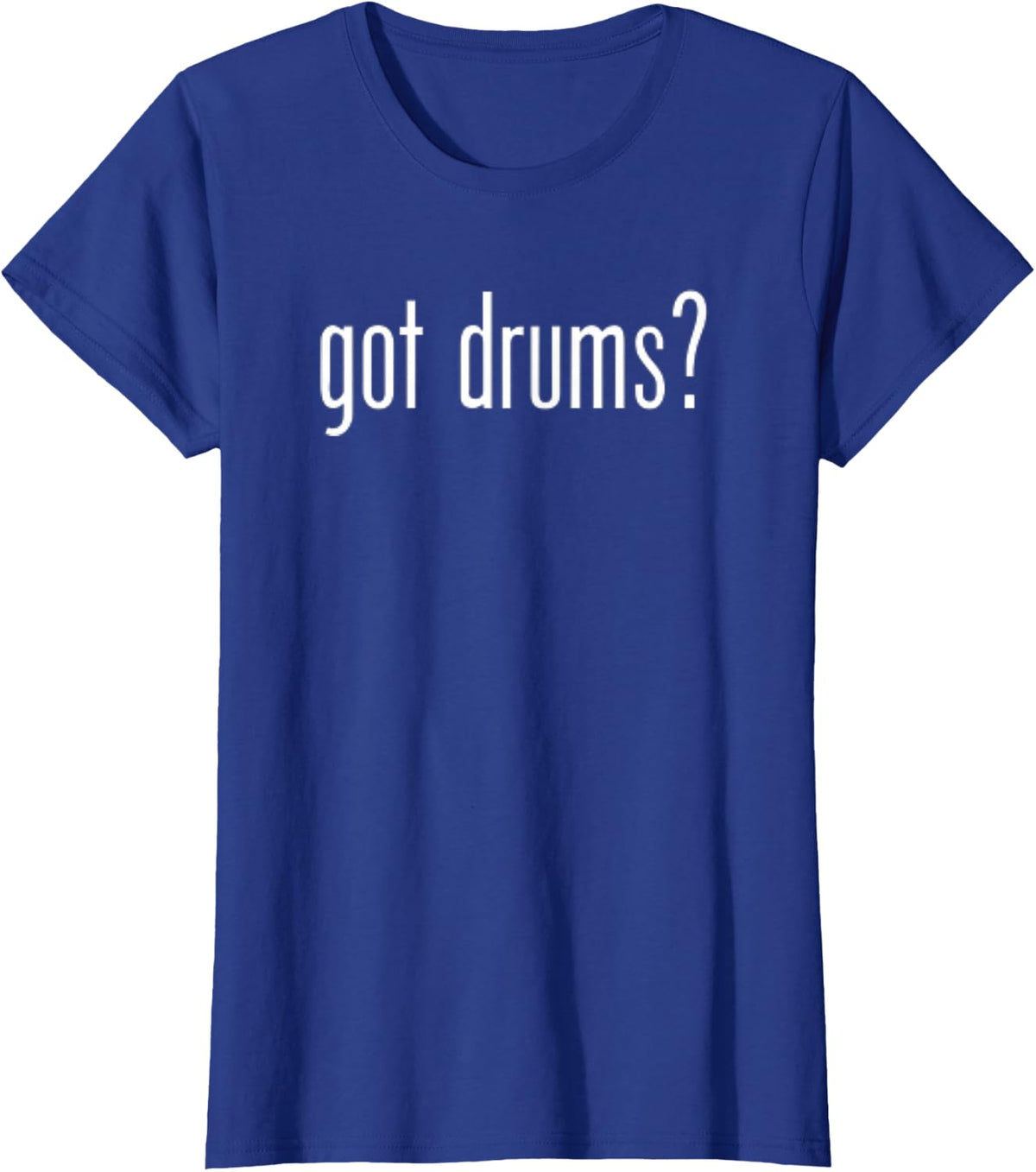 Funny Cute Got Drums Classic Retro Fun Music Meme T-Shirt - Royal Blue