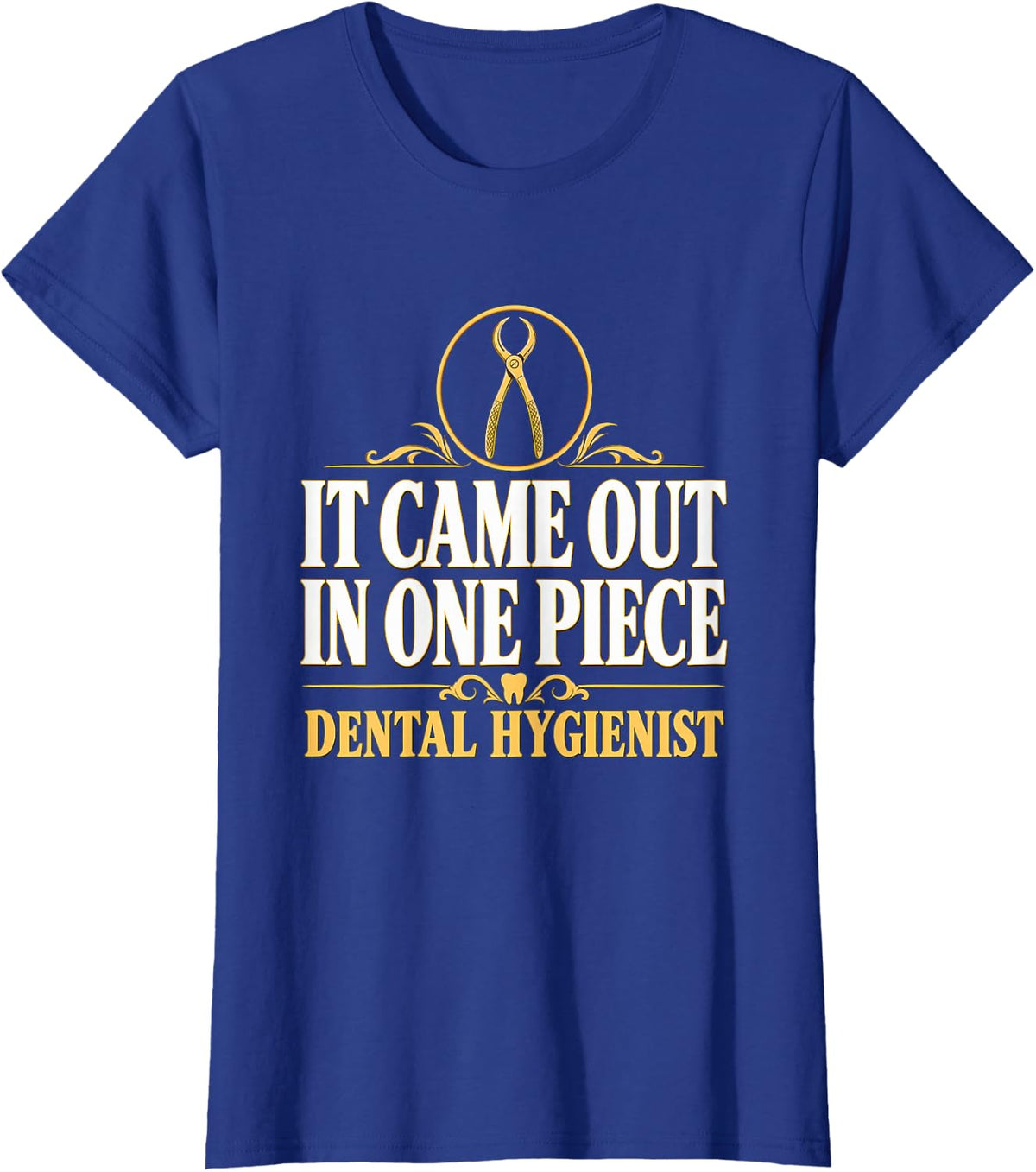 It Came Out in One Piece Dental Hygienist Tooth Extraction T-Shirt - Royal Blue
