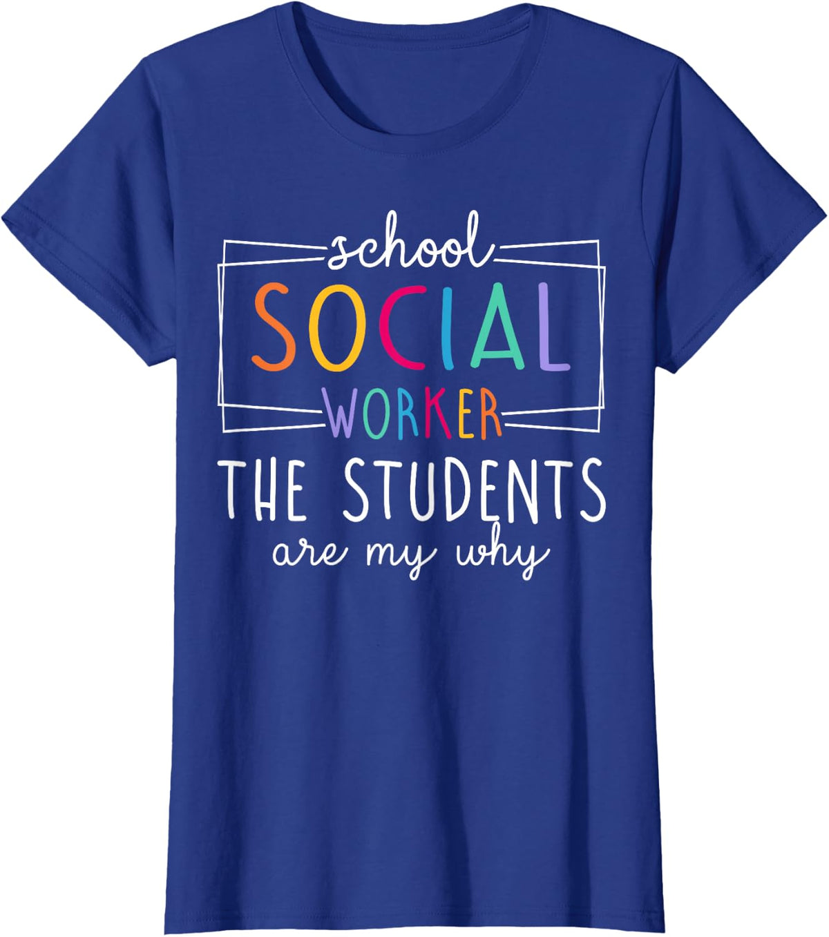 School Social Worker The Students are My Why T-Shirt - Royal Blue