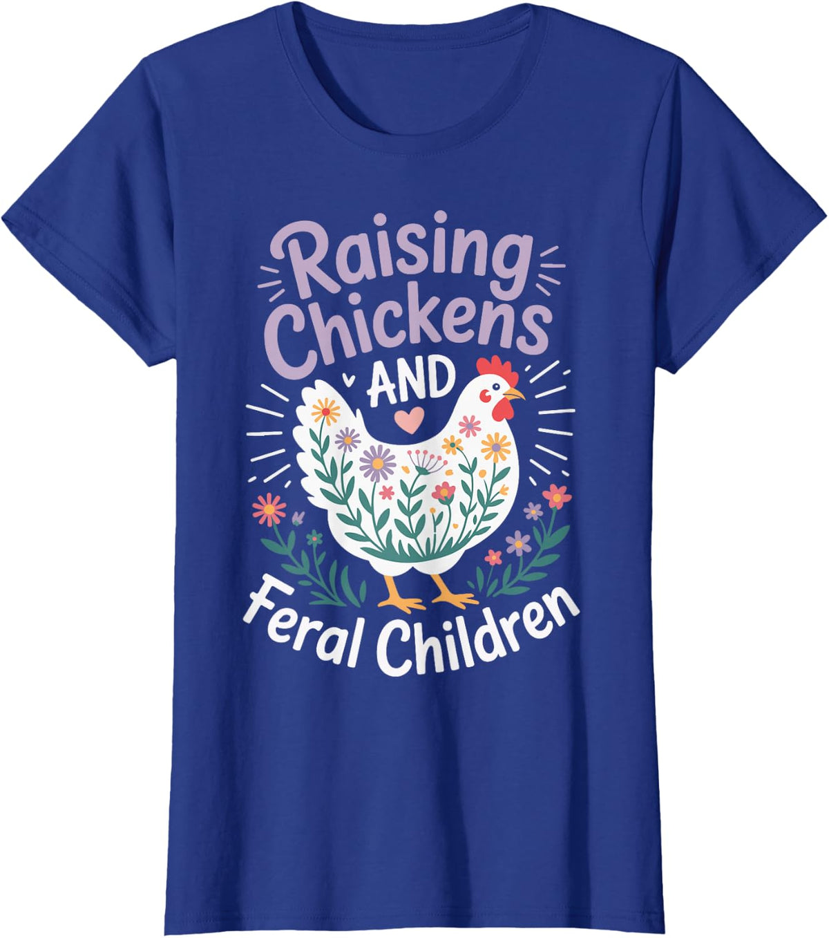 Raising Chickens And Feral Children T-Shirt - Royal Blue