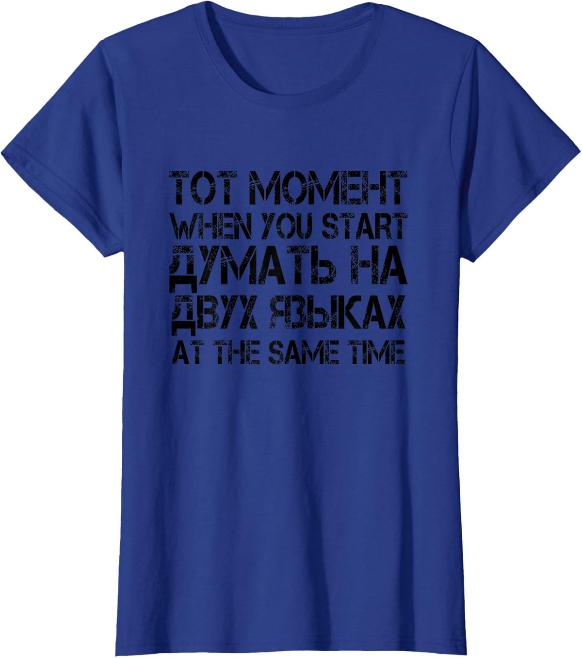 That Moment When You Start Thinking In Two Languages Tshirt T-Shirt - Royal Blue
