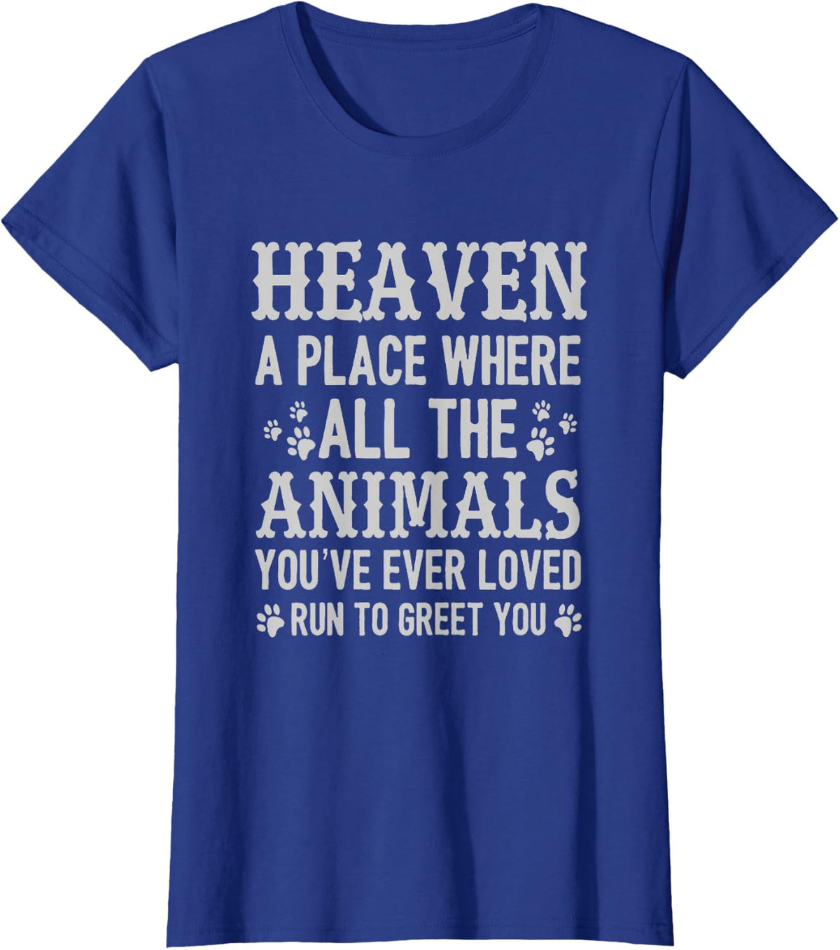 Heaven A Place Where All The Animals You've Ever Loved T-Shirt - Royal Blue