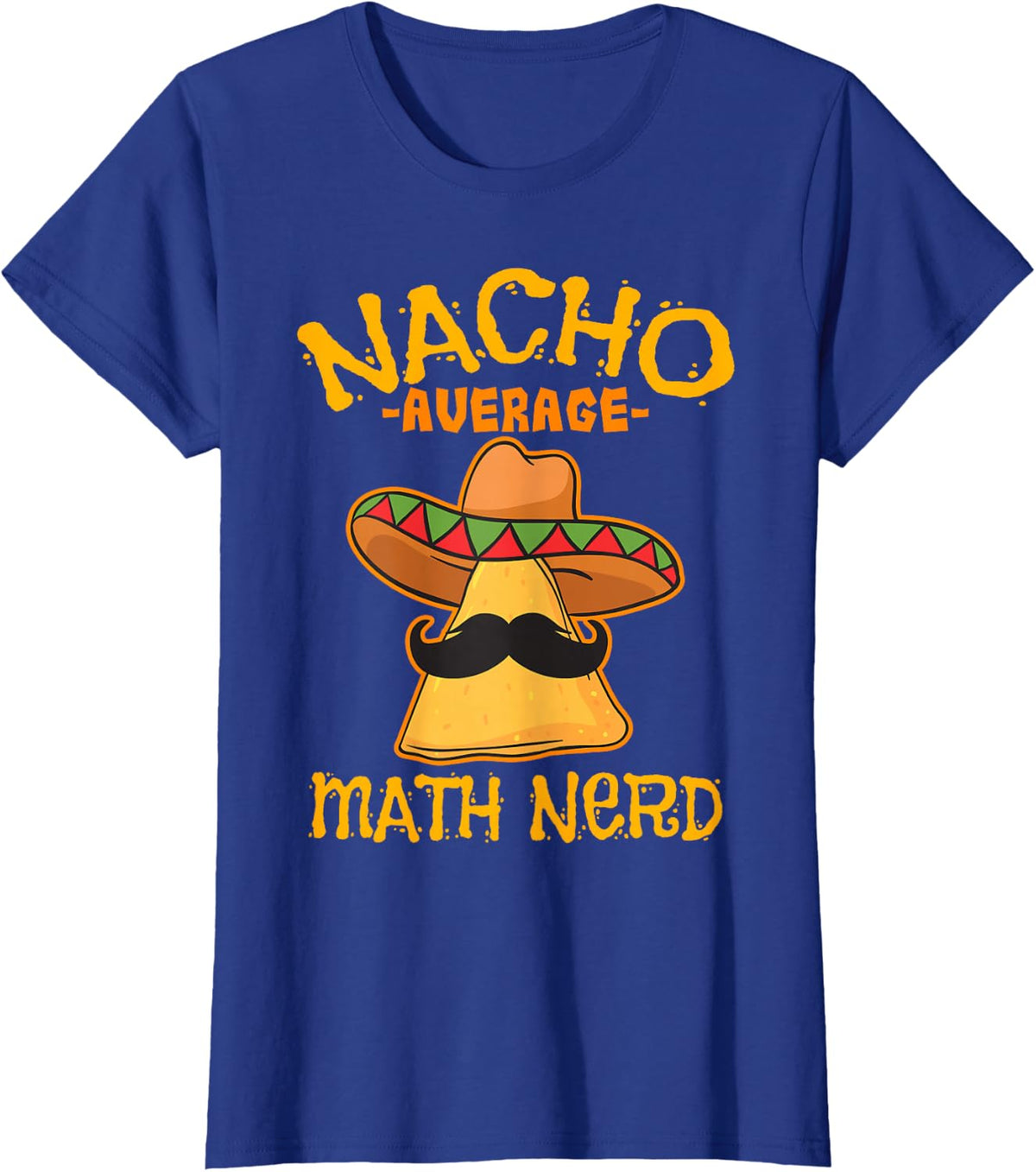 Nacho Average Math Nerd Student Teacher T-Shirt - Royal Blue