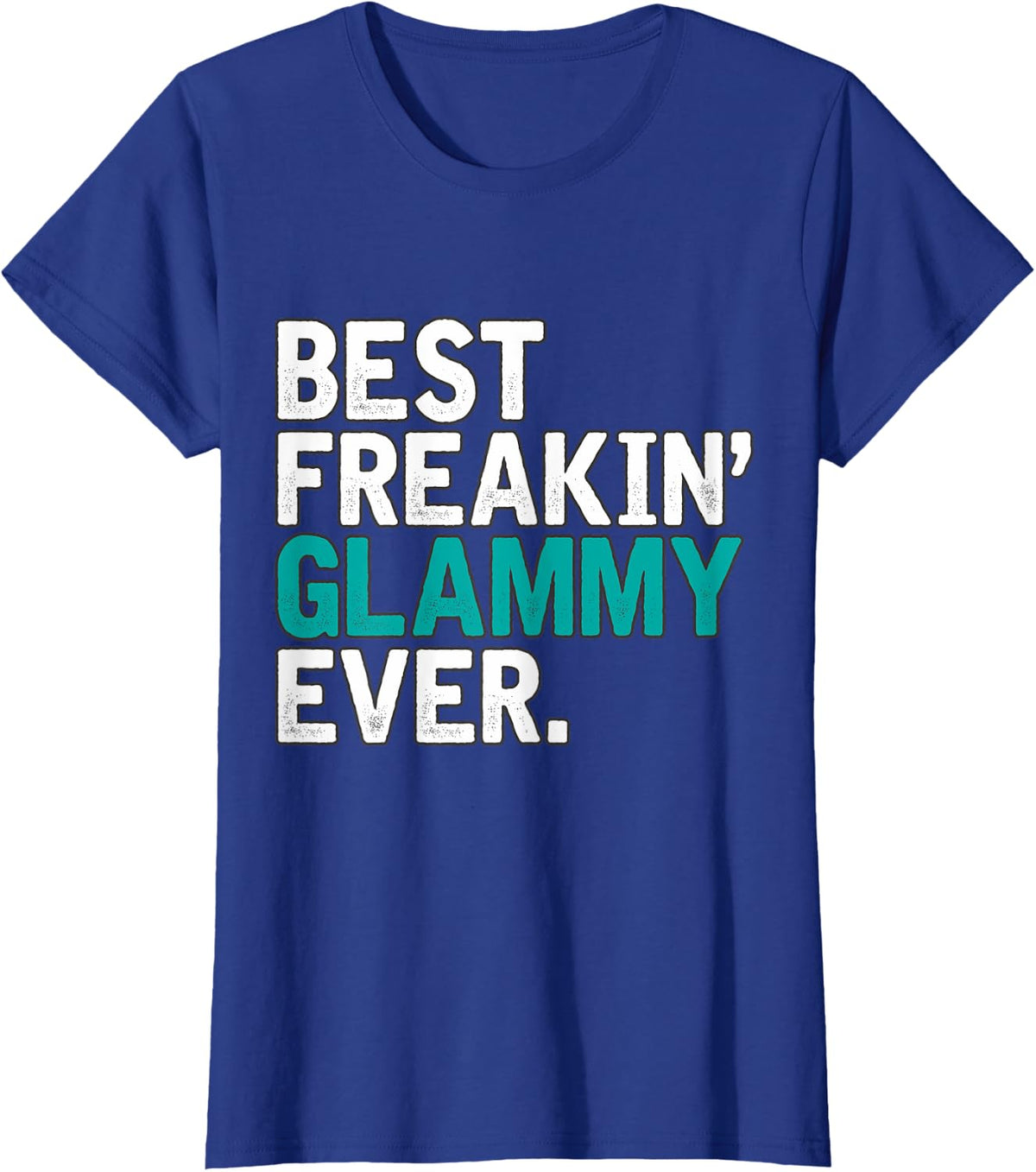 Best Freakin' GLAMMY ever, Gift for GLAMMY T-Shirt - Royal Blue