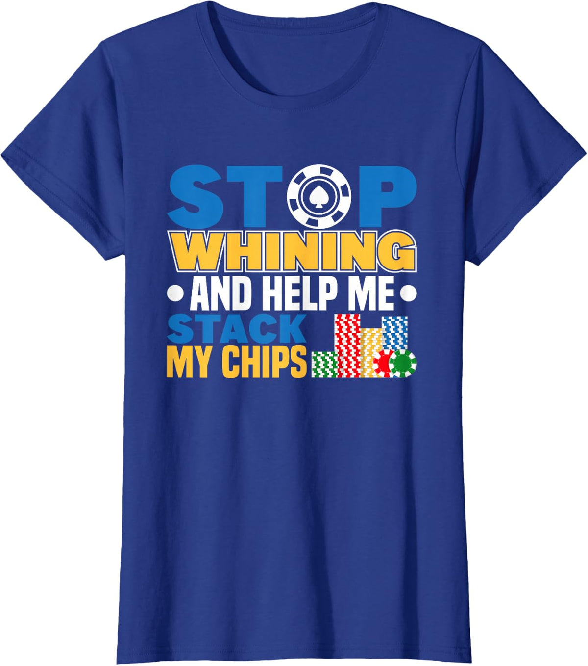 stop whining poker player texas hold em casino poker T-Shirt - Royal Blue