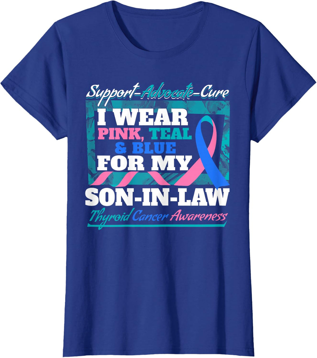 I Wear Pink Teal Blue for My Son-in-Law Thyroid Cancer Aware T-Shirt - Royal Blue