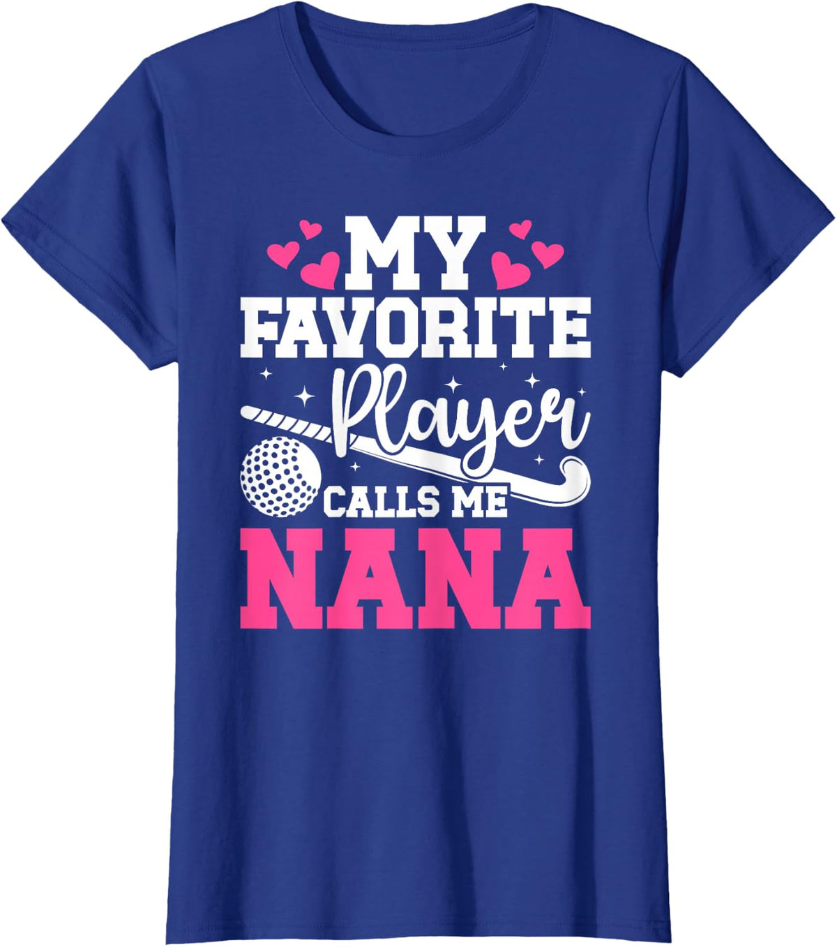 My Favorite Field Hockey Player Nana Field Hockey Nana T-Shirt - Royal Blue