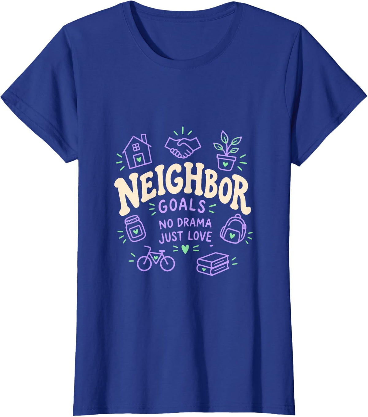 Neighbor Goals No Drama Just Love T-Shirt - Royal Blue
