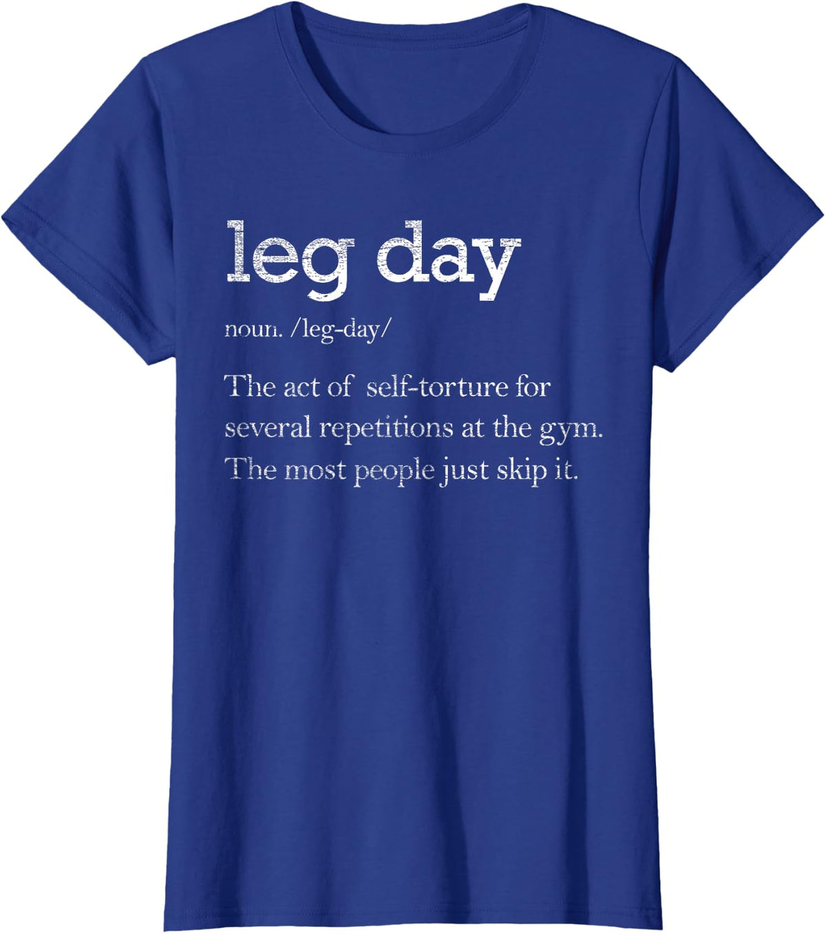 Leg Day Definition Gym Funny Tee Workout Weightlifting T-Shirt - Royal Blue