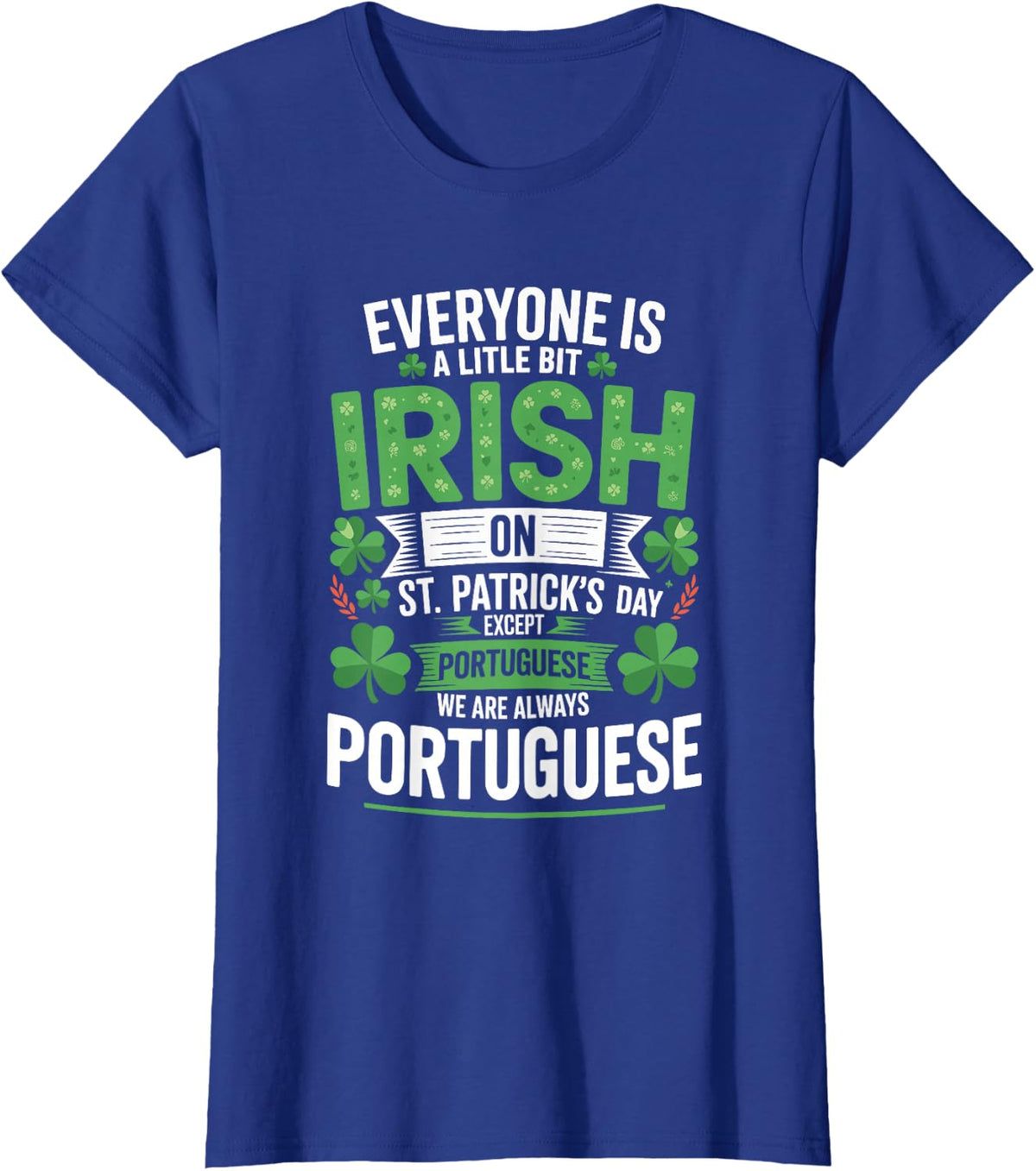 Everyone is A Little Bit Irish St Patrick's Day Portuguese T-Shirt - Royal Blue