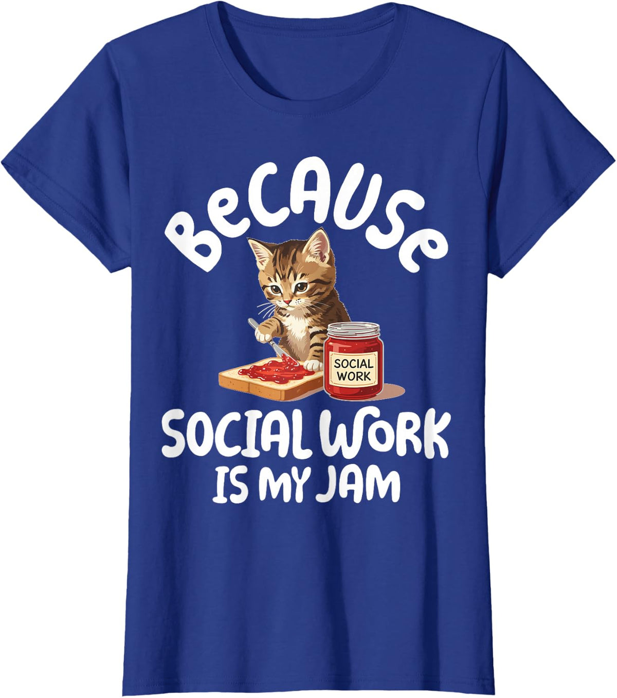 Funny Social Worker - Because Social Work is My a Jam T-Shirt - Royal Blue